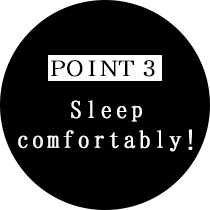 Sleep comfortably！
