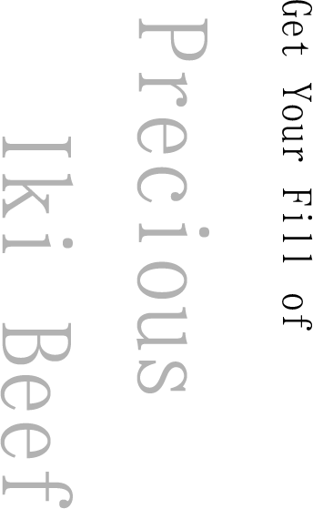Get Your Fill of Precious Iki Beef