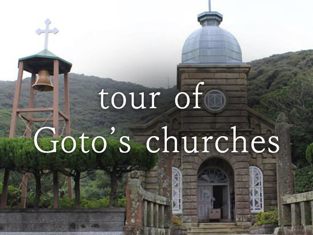 tour of Goto’s churches
