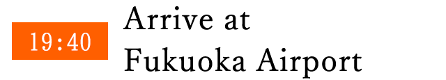 Arrive at Fukuoka Airport