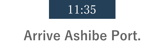 11:35 Arrive Ashibe Port.