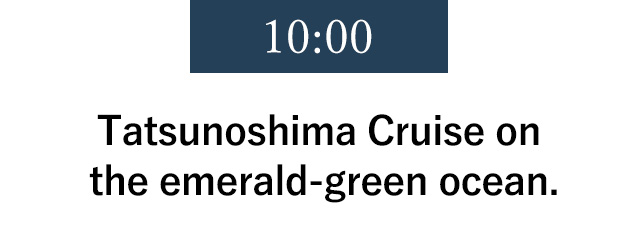 10:00 Tatsunoshima Cruise on